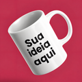 Personalizar Caneca | Envie sua ideia e fazemos pra você!